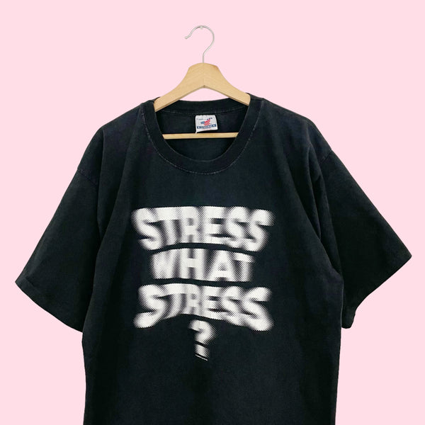 90S STRESS WHAT STRESS? T-SHIRT (XXL)